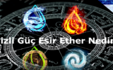 Gizli Güç Esir Ether Nedir? 7 Gizli Güç Esir Ether Nedir?