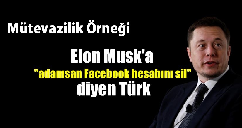 Bir Mütevazilik Örneği Elon Musk Adamsan Facebook Sayfanı Silersin 3 Bir Mütevazilik Örneği Elon Musk Adamsan Facebook Sayfanı Silersin