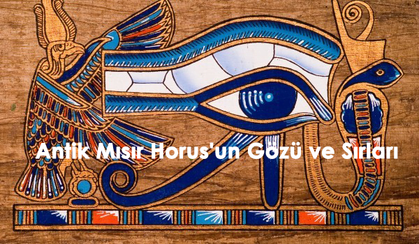 Antik Mısır Horus'un Gözü ve Sırları 22 Antik Mısır Horus'un Gözü ve Sırları