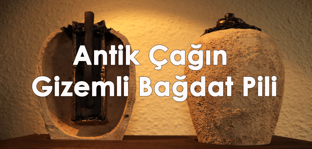 Antik Çağın Gizemli Bağdat Pili 9 Antik Çağın Gizemli Bağdat Pili