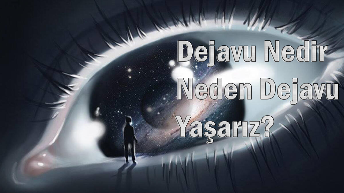 Dejavu Nedir Neden Dejavu Yaşarız 3 Dejavu Nedir Neden Dejavu Yaşarız
