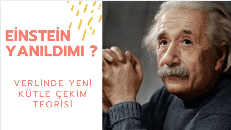 Einstein Yanıldımı Verlinde Yeni Kütle Çekim Teorisi 3 Einstein Yanıldımı Verlinde Yeni Kütle Çekim Teorisi