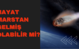 Hayat Marstan Gelmiş Olabilirmi?