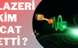 Lazeri Kim İcat Etti ve Kullanım Alanları