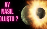 Ay Nasıl Oluştu ? 6 Ay Nasıl Oluştu ?