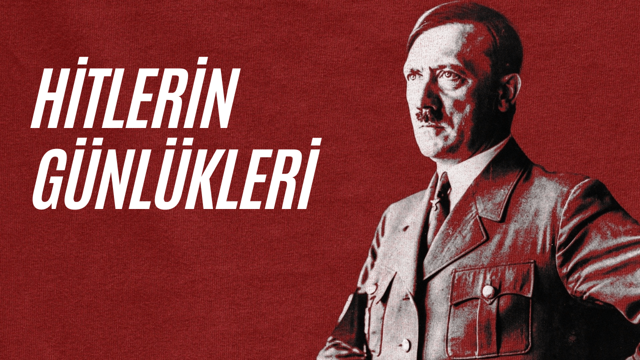 Tarihin Aldatmacalarından Adolf Hitlerin Günlükleri
