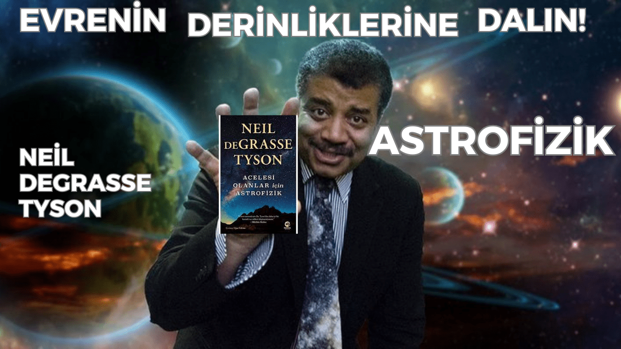 Evrenin Derinliklerine Dalın! Neil deGrasse Tyson'ın Astrofizik Kitabı Podcast