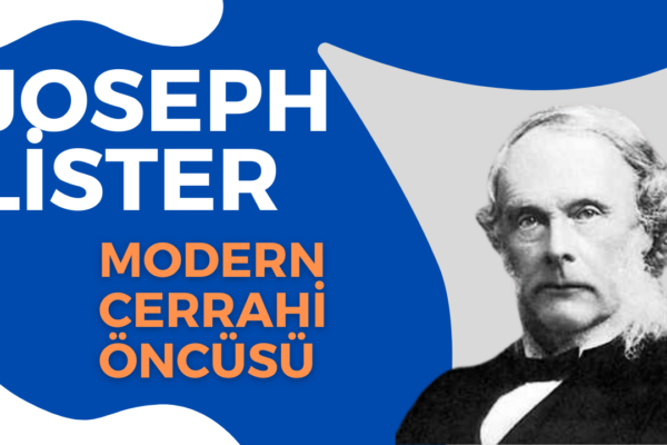Modern Cerrahi Öncüsü Joseph Lister 10 Modern Cerrahi Öncüsü Joseph Lister