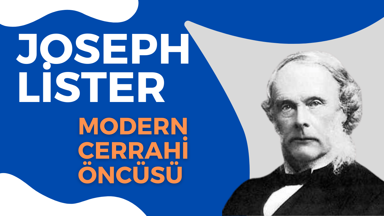 Modern Cerrahi Öncüsü Joseph Lister