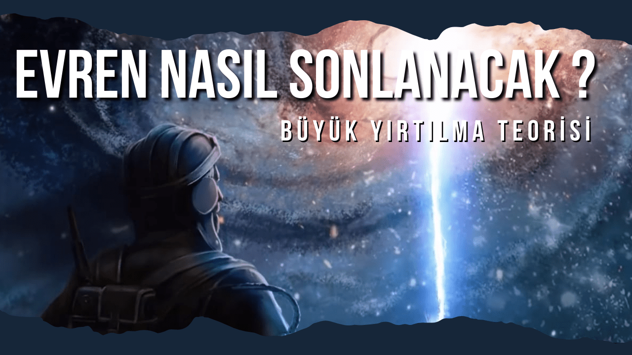 Büyük Yırtılma Teorisi ile Evrenin Sırlarını Keşfedin 5 Büyük Yırtılma Teorisi ile Evrenin Sırlarını Keşfedin