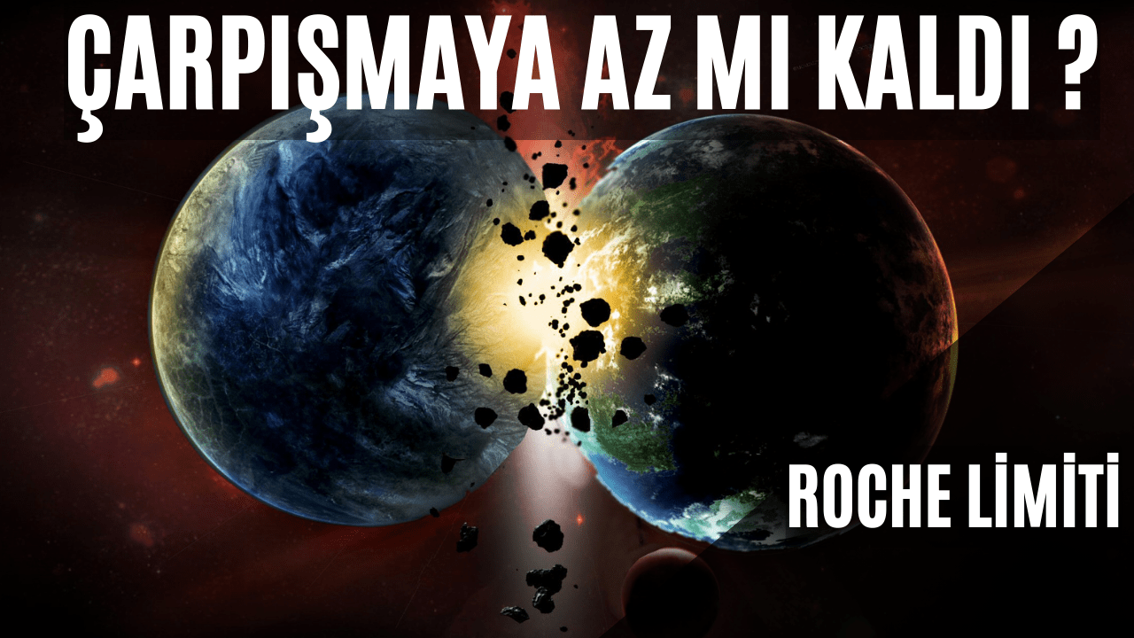 Uzaydaki Cisimlerin Yaklaşma Limiti Roche Limiti 6 Uzaydaki Cisimlerin Yaklaşma Limiti Roche Limiti