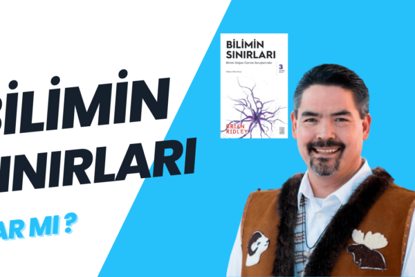 Brian Ridley ile Bilimin Doğası Üzerine Derinlemesine Sorgulama 9 Brian Ridley ile Bilimin Doğası Üzerine Derinlemesine Sorgulama