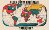 Neden Dünya Haritaları Yanlıştır ?