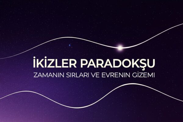 İkizler Paradoksu Zamanın Sırları ve Evrenin Gizemi 4 İkizler Paradoksu Zamanın Sırları ve Evrenin Gizemi