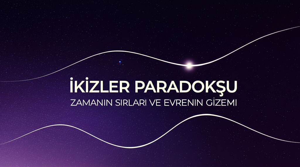 İkizler Paradoksu Zamanın Sırları ve Evrenin Gizemi 3 İkizler Paradoksu Zamanın Sırları ve Evrenin Gizemi